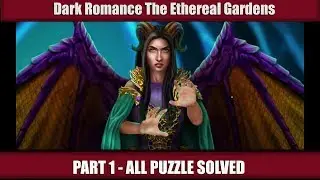 HoGBOT|Dark Romance 11: The Ethereal Gardens Walkthrough - PART 1[ALL PUZZLE SOLVED]