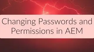 AEM Tutorial - How to Change a User's Password and Permissions