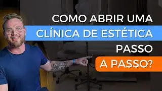 Como Abrir uma Clínica de Estética: Passo a Passo Completo