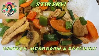 Quick & Tasty Chicken Mushroom Zucchini Stir Fry/Served Over Rice 🍚 Lola’s Way Of Home Cooking!🥘