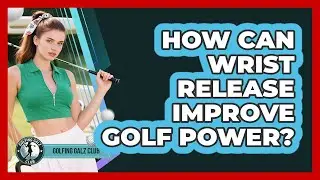 How Can Wrist Release Improve Golf Power?