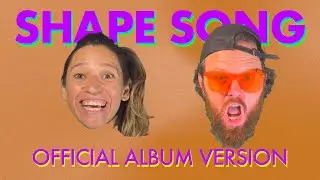 (2 of 14) Shape Song - Official Album Version