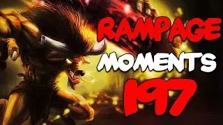 Dota 2 Rampage Moments Ep 197