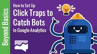 How to Set Up Click Traps to Catch Bots in Google Analytics