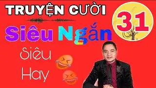 [TRUYỆN CƯỜI SIÊU NGẮN-SIÊU HAY]-VIDEO 31- Giải Trí, Cười thả ga.