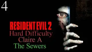 Resident Evil 2 (1998) - RE: Enhance 2.0 - Сложный уровень сложности - Клэр А. - Эпизод 4: Канали...