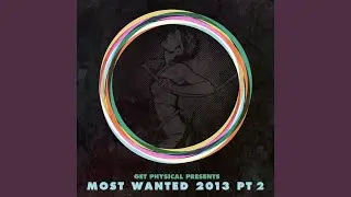 Get Physical Presents Most Wanted 2013, Pt. 2 (Continuous Mix)