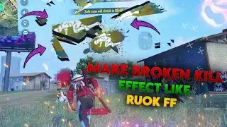 How to edit broken kill effect like ruok ff || Make broken knock down effect ||  Free fire