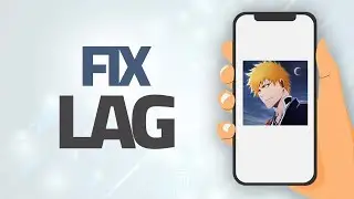 How To Fix Bleach Brave Souls Lag Problem | Step By Step