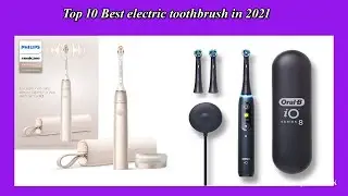 Top 10 Best electric toothbrush High Quality  in 2021
