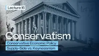 Conservative Economic Policy: Supply-Side vs. Keynesianism