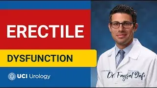 Erectile Dysfunction by Dr. Faysal A. Yafi - UCI Department of Urology
