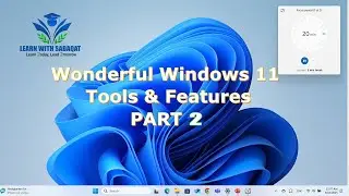 Wonderful Tools & Features of Windows 11 Part 2