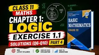 Class 11 Maths || Logic and Sets P4 || Exercise 1.1 Solutions || Basic Mathematics || NEB 2078