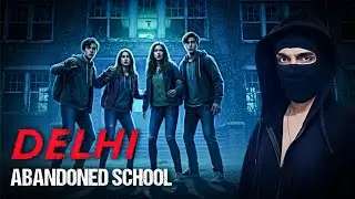 Delhi&rsquo;s Most Haunted Abandoned School | Hindi Horror Story