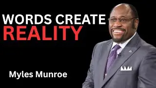 Myles Munroe Reveals the Law of Creative Speech&mdash;Say This and Watch Your Life Change