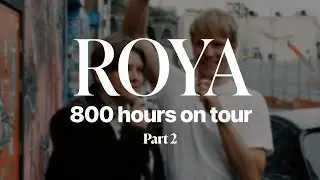 800 hours of Europe Tour 2/4 - ROYA VLOG