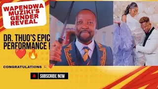 WAPENDWA MUZIKI'S GENDER REVEAL- DR. THUO'S EPIC PERFORMANCE ❤️🔥