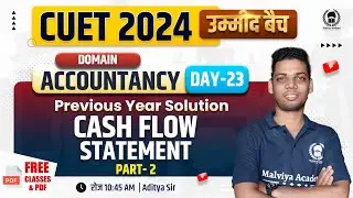 CASH FLOW STATEMENT Part 02| CUET Accountancy PYQ | CUET 2024 Accountancy | Aditya Sir