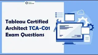 Tableau Certified Architect TCA-C01 Exam Questions