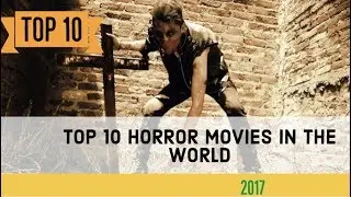 10 Scariest Horror Films of 2017