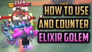 How to Use and Counter Elixir Golem // Best Ways to Counter Clash Royale's BEST CARD // Strategy