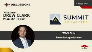 Беседа с Дрю Кларком | Summit Royalties (TSXV:SUM) | Золото и серебро