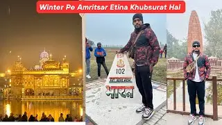 Winter Pe  Amritsar Bahat  Khubsurat Hai  || Wagha Border , Golden Temple , Jallianwala Bagh ||