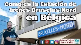 Como es la Estación de trenes Bruselas Nord en Bélgica.