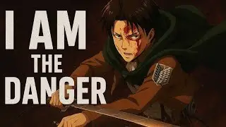 Levi Ackerman AMV | I Am the Danger | Attack on Titan &times; Coolie edit 