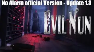 No alarm escape official Version - new update 1.3 - Evil Nun: The Broken Mask - Philipa Help