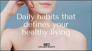 Daily healthy habits to live by -  EO GoldenRoots