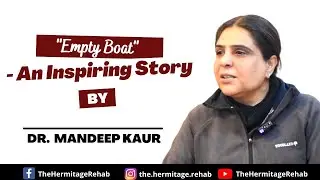 Empty Boat | An Inspiring Story| By Dr. Mandeep | The Hermitage Rehab