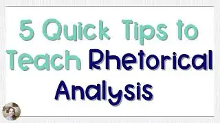 Teaching Rhetorical Analysis Tips