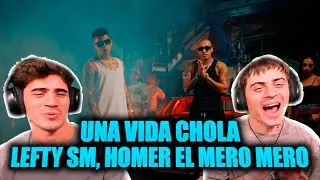 [REACCION] Lefty SM x Homer El Mero Mero - Una Vida Chola