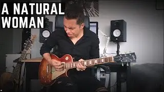 (YOU MAKE ME FEEL LIKE) A NATURAL WOMAN - Aretha Franklin - Guitar Cover