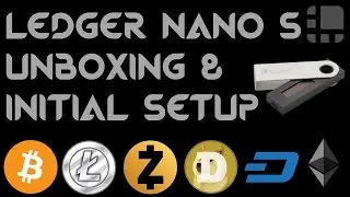 Ledger Nano S Unboxing & Initial Setup Hardware Wallet Bitcoin ZCash Ethereum Dash Dogecoin Litecoin