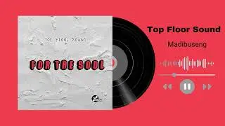 Top Floor Sound, Trechyson Molly vx, Jayy Scott - Madibuseng (Official Audio)