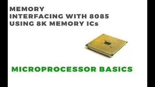 Microprocessor Basics | Understanding Memory Interfacing with 8K Memory ICsPart-3