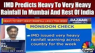 IMD Predicts Heavy To Very Heavy Rainfall In Mumbai And Rest Of India | CNBC TV18
