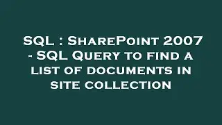 SQL : SharePoint 2007 - SQL Query to find a list of documents in site collection