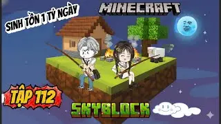 [Episode 112] Surviving 1 Billion Days in Minecraft SkyBlock | Ngoc Duc Review