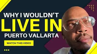 5 Reasons Why Puerto Vallarta 2022 Is NOT for Me
