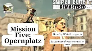 Sniper Elite V2 Remastered | Mission Five: Opernplatz | Walkthrough, Secrets & Collectibles Guide