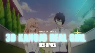 De La Chica Facil Al Otaku Del Salon | 3D kanojo Real Girl | Resumen T1 - T2