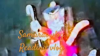 Samurai vlog Reading vlog O.G. Read more edition.