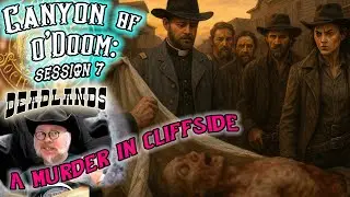 Deadlands Classic- Wild West and Steampunk Horror in Canyon O' Doom session 7
