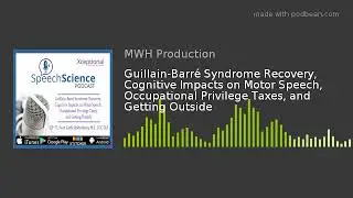 Guillain-Barr&eacute; Syndrome Recovery, Cognitive Impacts on Motor Speech, Occupational Privilege Taxes,