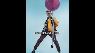 GONE.fludd l Edit
