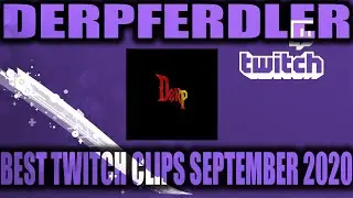 Best of Derpferdler Twitch Clips ~ September 2020